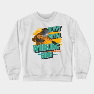 Heavy metal working king Welder quote funny Crewneck Sweatshirt